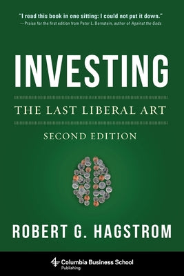 Investing: The Last Liberal Art (Columbia Business School Publishing)