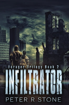 Infiltrator: Forager Book Two (Forager - A Post Apocalyptic/Dystopian Six Book Series)