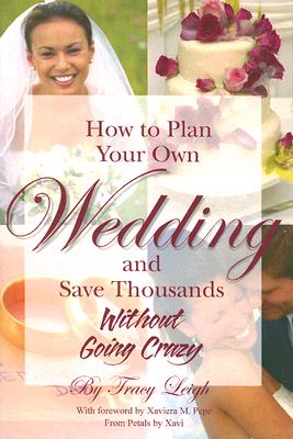 How to Plan Your Own Wedding and Save Thousands - Without Going Crazy