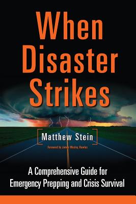 When Disaster Strikes: A Comprehensive Guide for Emergency Prepping and Crisis Survival