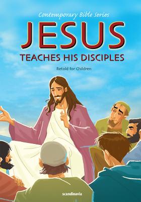 Jesus Teaches His Disciples Bible Story Book for Children-Mary-Heaven-Good Shepherd-The Lost Sheep-Prodigal Sons-Love-Prayer-Sinner-Treasure-The ... Bible Text Hardcover (Contemporary Bibles)