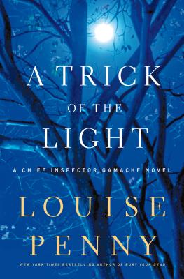 A Trick of the Light: A Chief Inspector Gamache Novel (Chief Inspector Gamache Novel, 7)