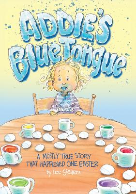 Addie's Blue Tongue: A mostly true story that happened one Easter (Recurring Characters)