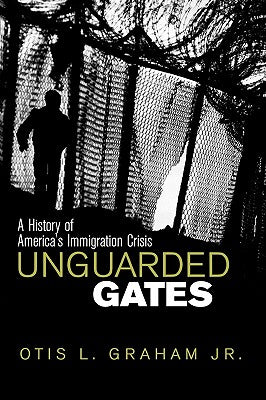 Unguarded Gates: A History of America's Immigration Crisis