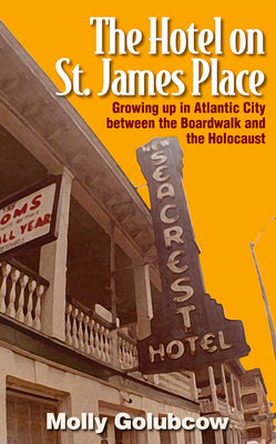 The Hotel on St. James Place: Growing up in Atlantic City between the Boardwalk and the Holocaust