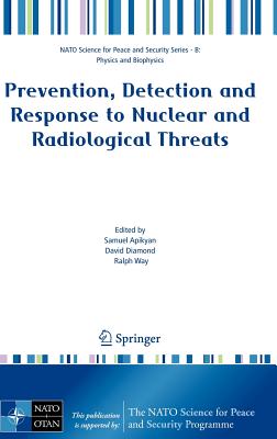 Prevention, Detection and Response to Nuclear and Radiological Threats (NATO Science for Peace and Security Series B: Physics and Biophysics)