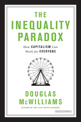 The Inequality Paradox: How Capitalism Can Work for Everyone