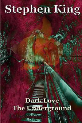 Dark Love The Underground (The Crossroads Series)