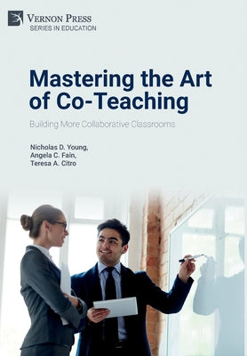 Mastering the Art of Co-Teaching: Building More Collaborative Classrooms (Education)