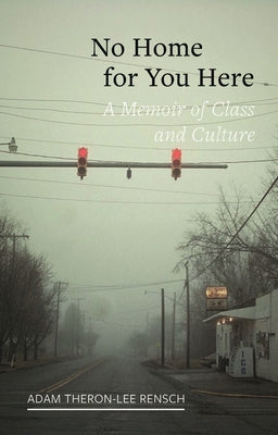 No Home for You Here: A Memoir of Class and Culture (Field Notes)