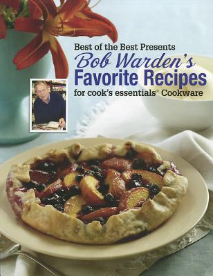 Bob Warden's Favorite Recipes for Cook's Essentials Cookware (Best of the Best Presents)