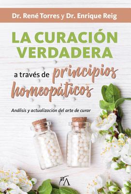 La curacin verdadera a travs de los principios homeopticos (Spanish Edition)